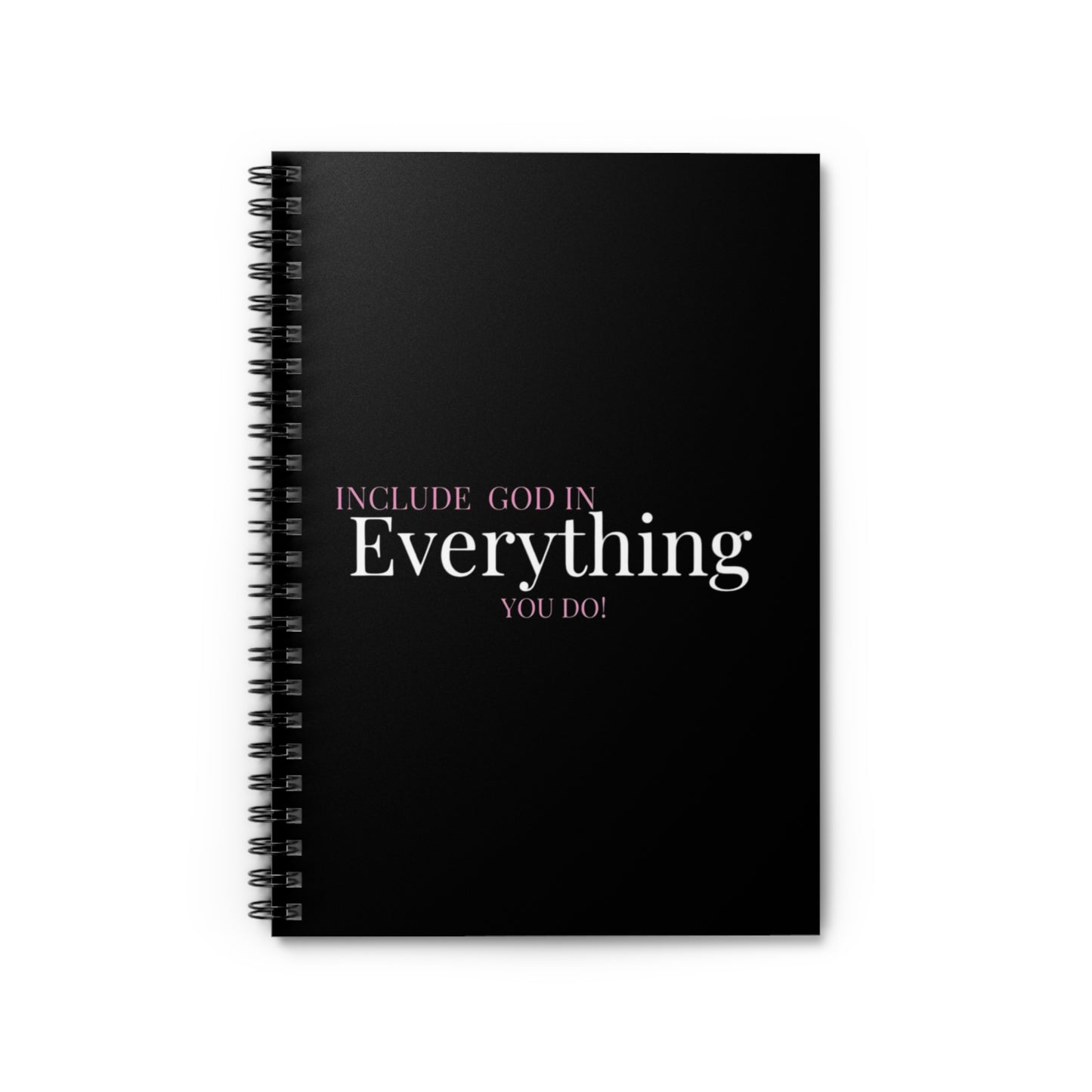 Spiral Notebook - Include GOD In Everything You Do!