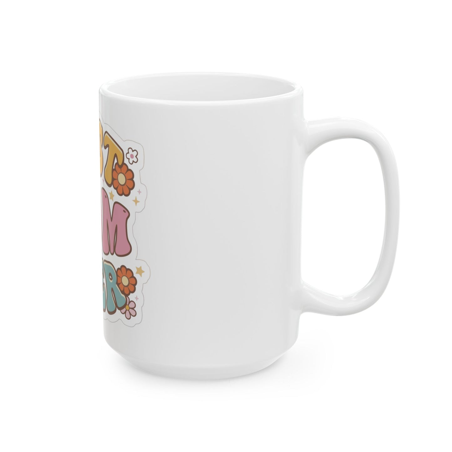 Best Mom Ever Ceramic Mug