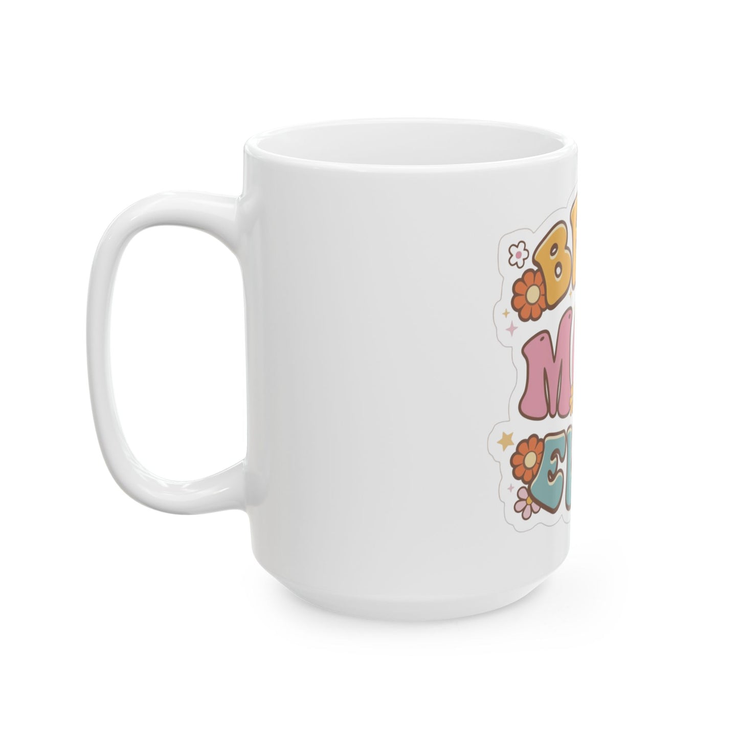 Best Mom Ever Ceramic Mug