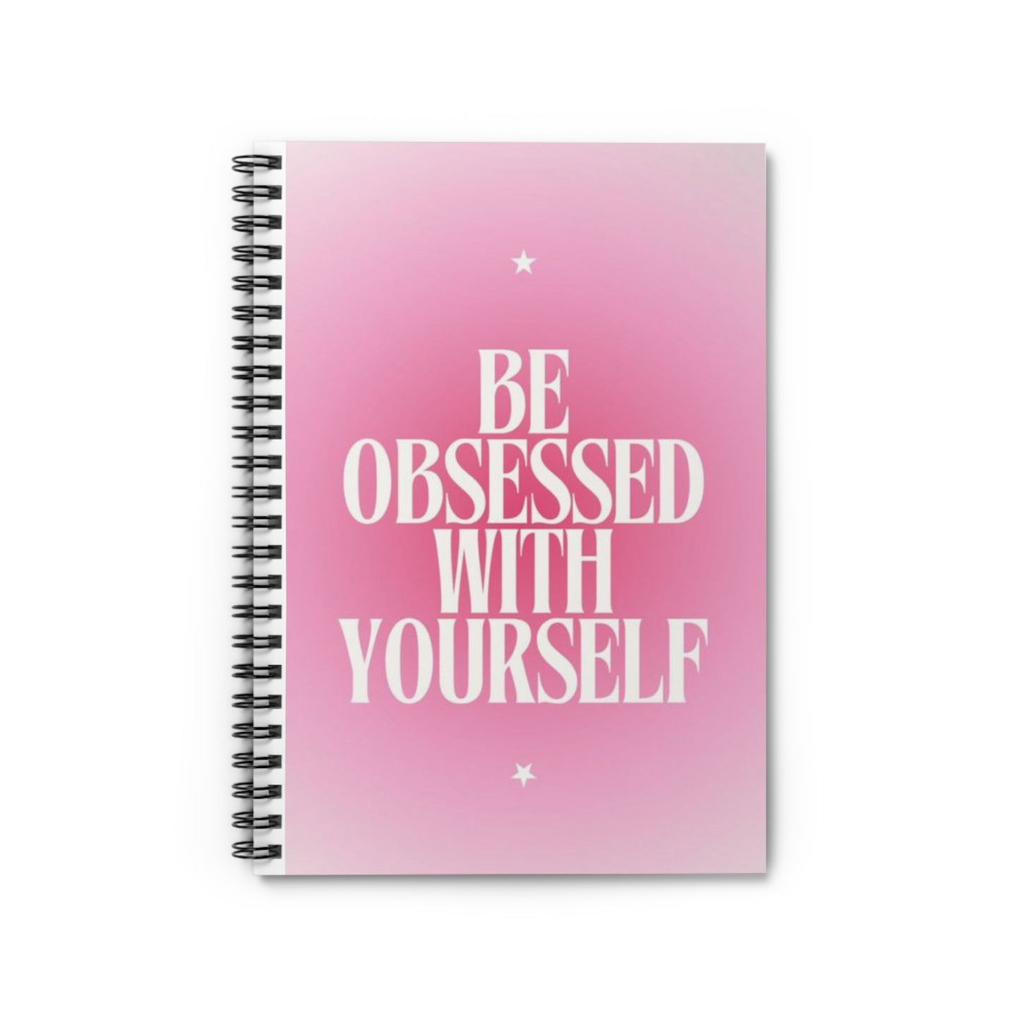 Spiral Be Obessed With Yourself Notebook - Ruled Line