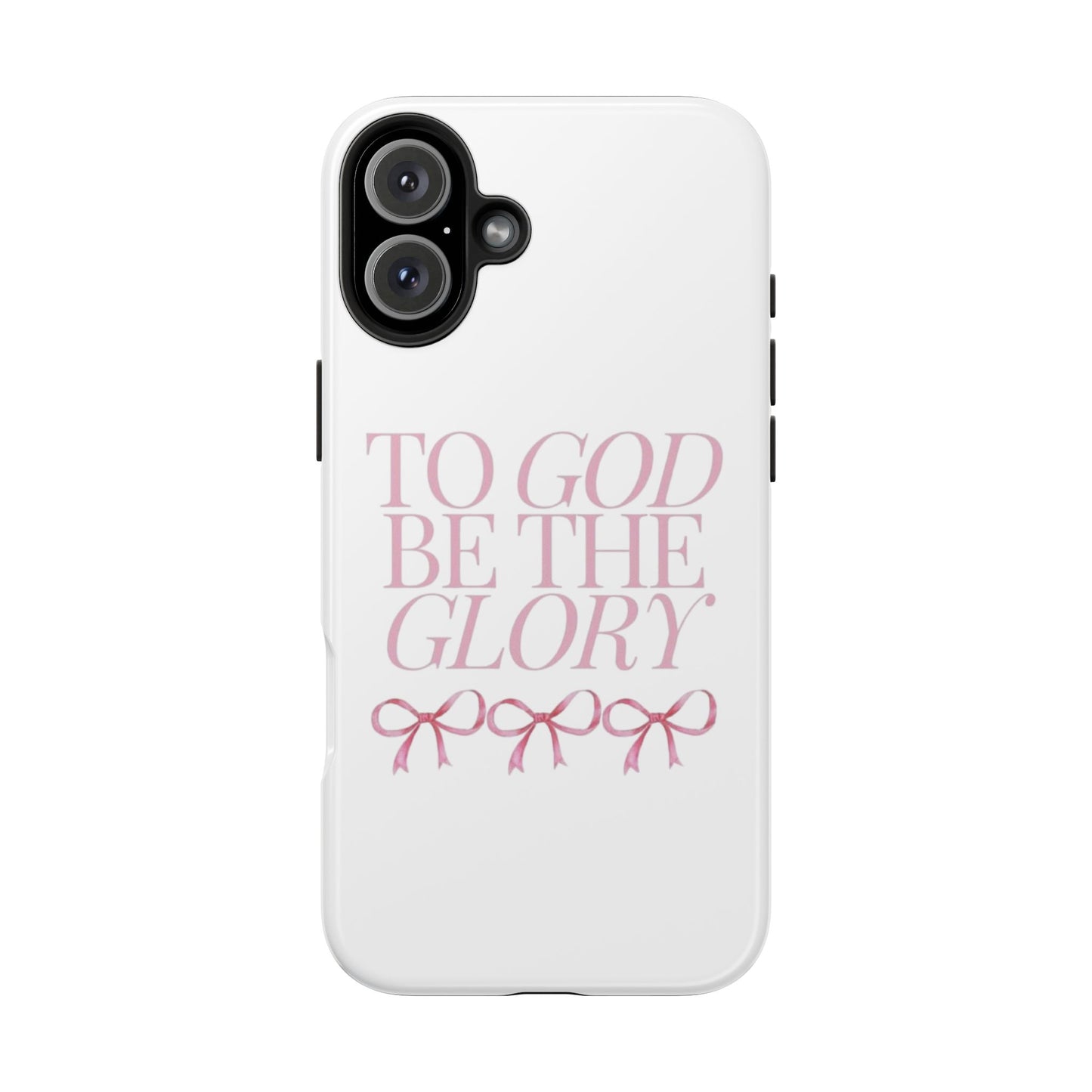 To God Be The Glory Phone Case 🎀