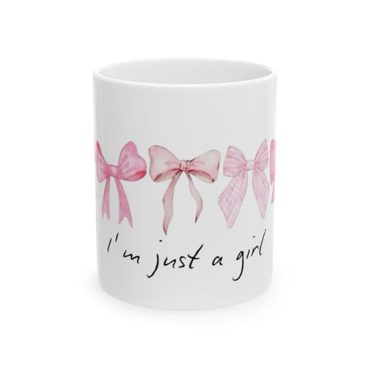 Im Just A Girl Ceramic Mug, (11oz, 15oz)