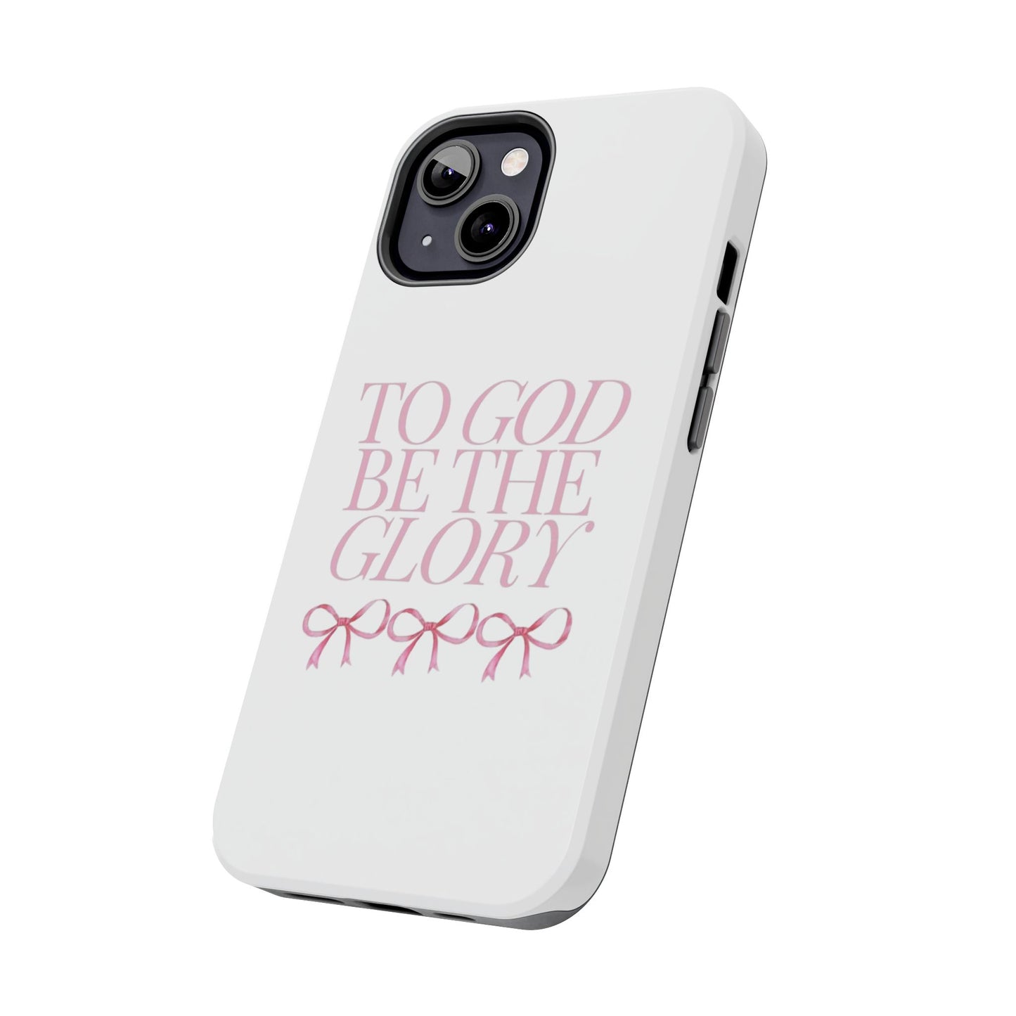 To God Be The Glory Phone Case 🎀