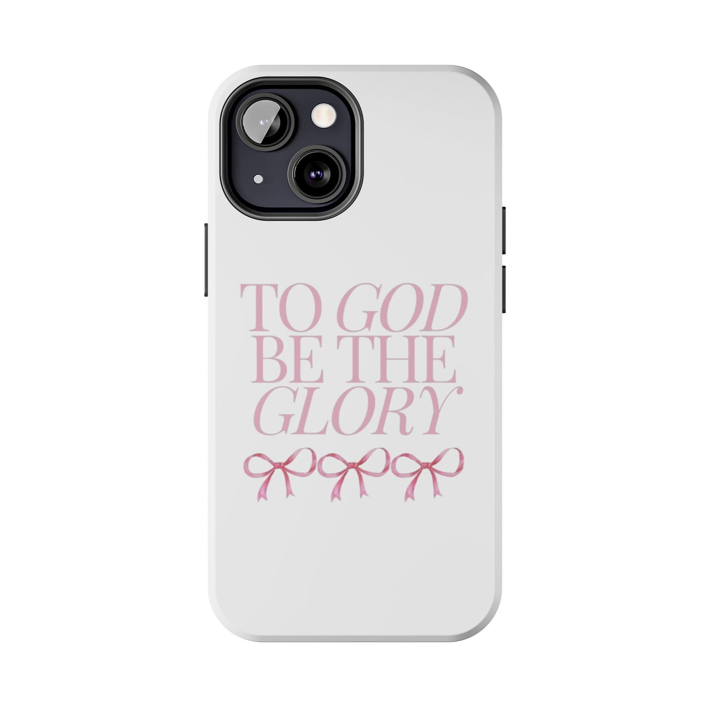 To God Be The Glory Phone Case 🎀