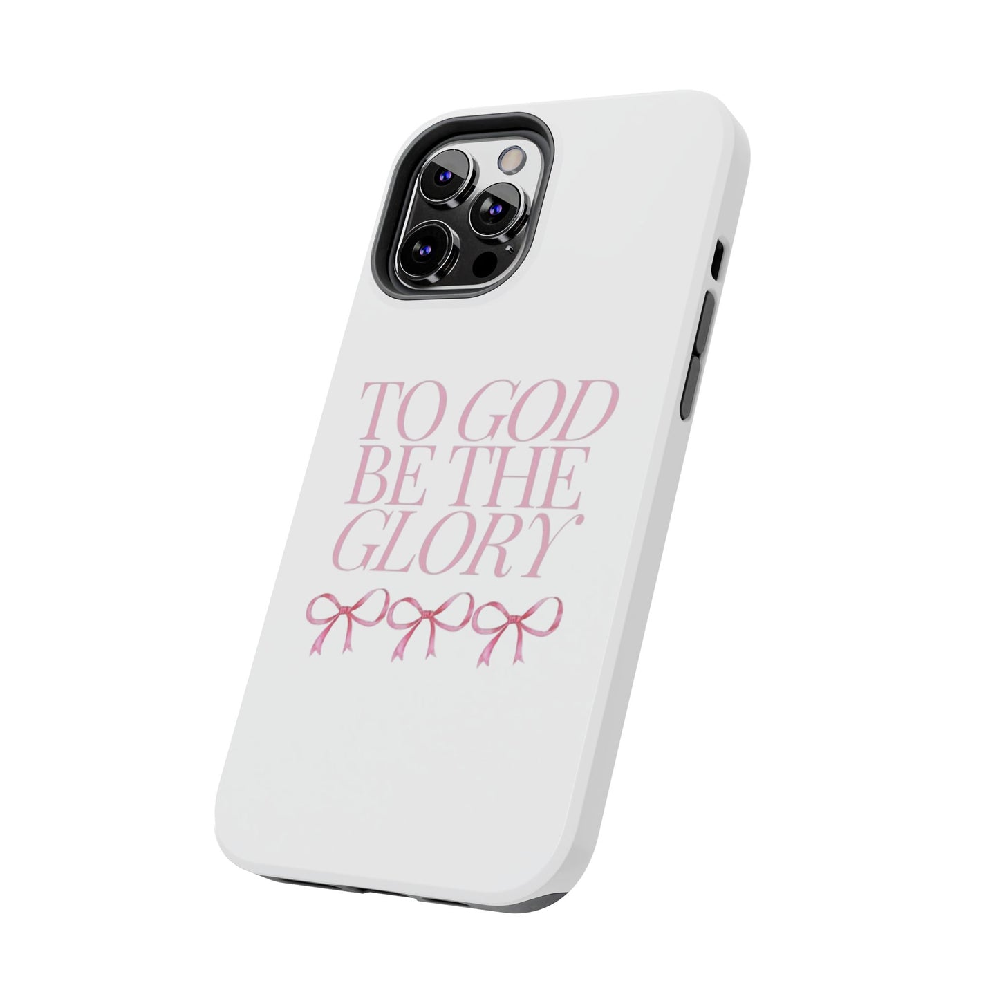 To God Be The Glory Phone Case 🎀