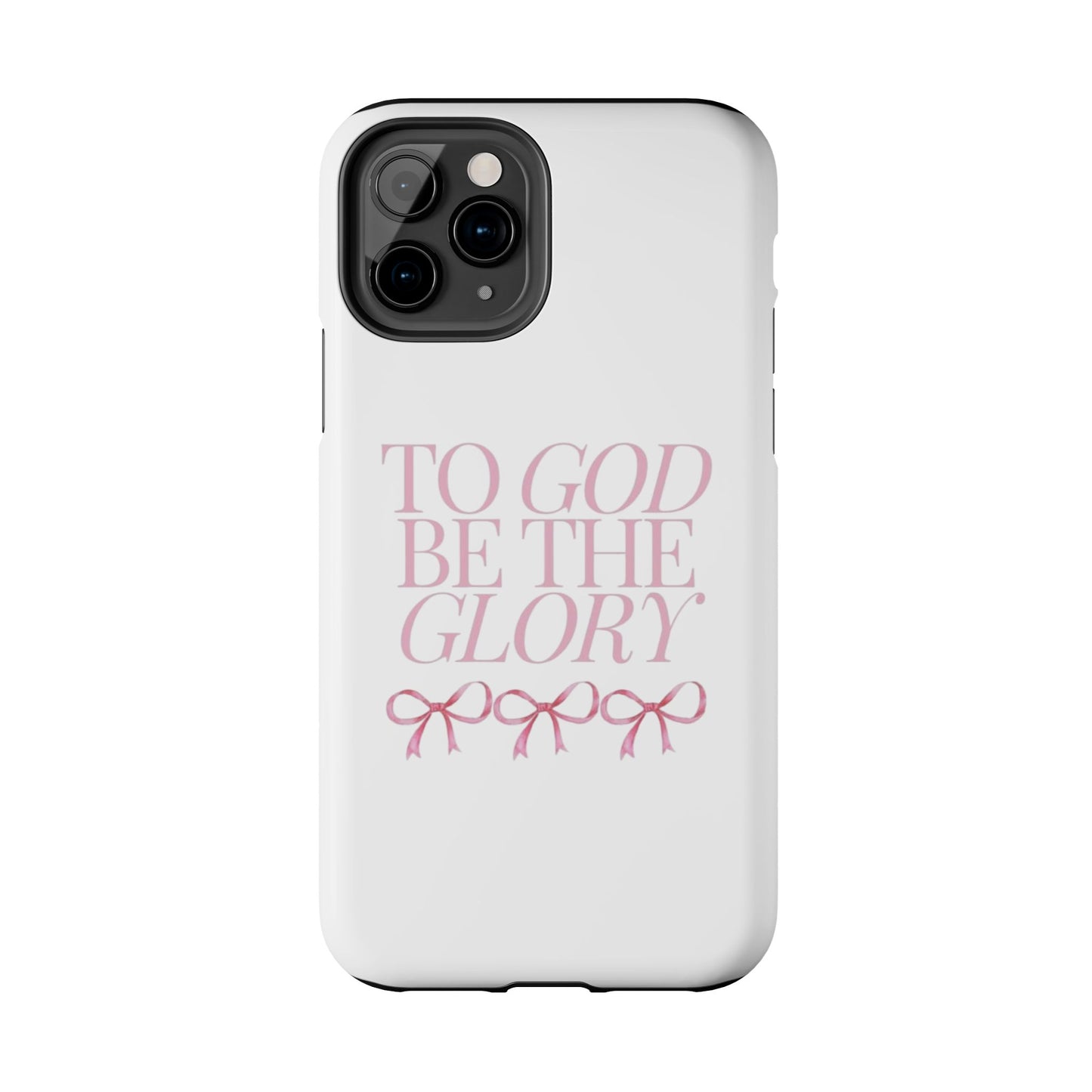 To God Be The Glory Phone Case 🎀