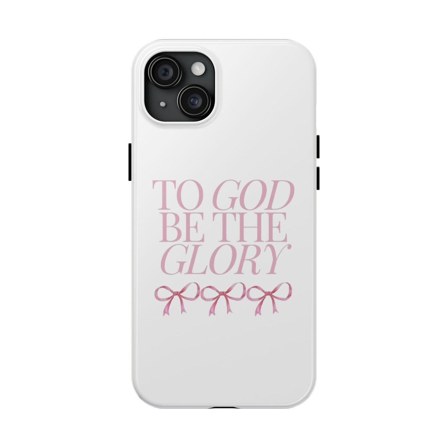 To God Be The Glory Phone Case 🎀