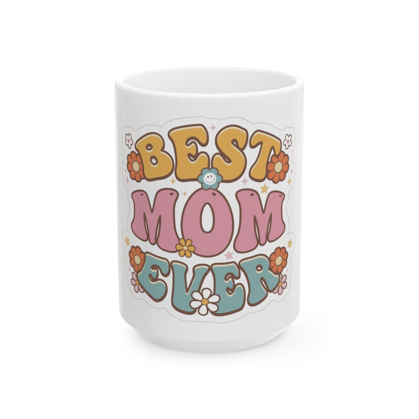 Best Mom Ever Ceramic Mug