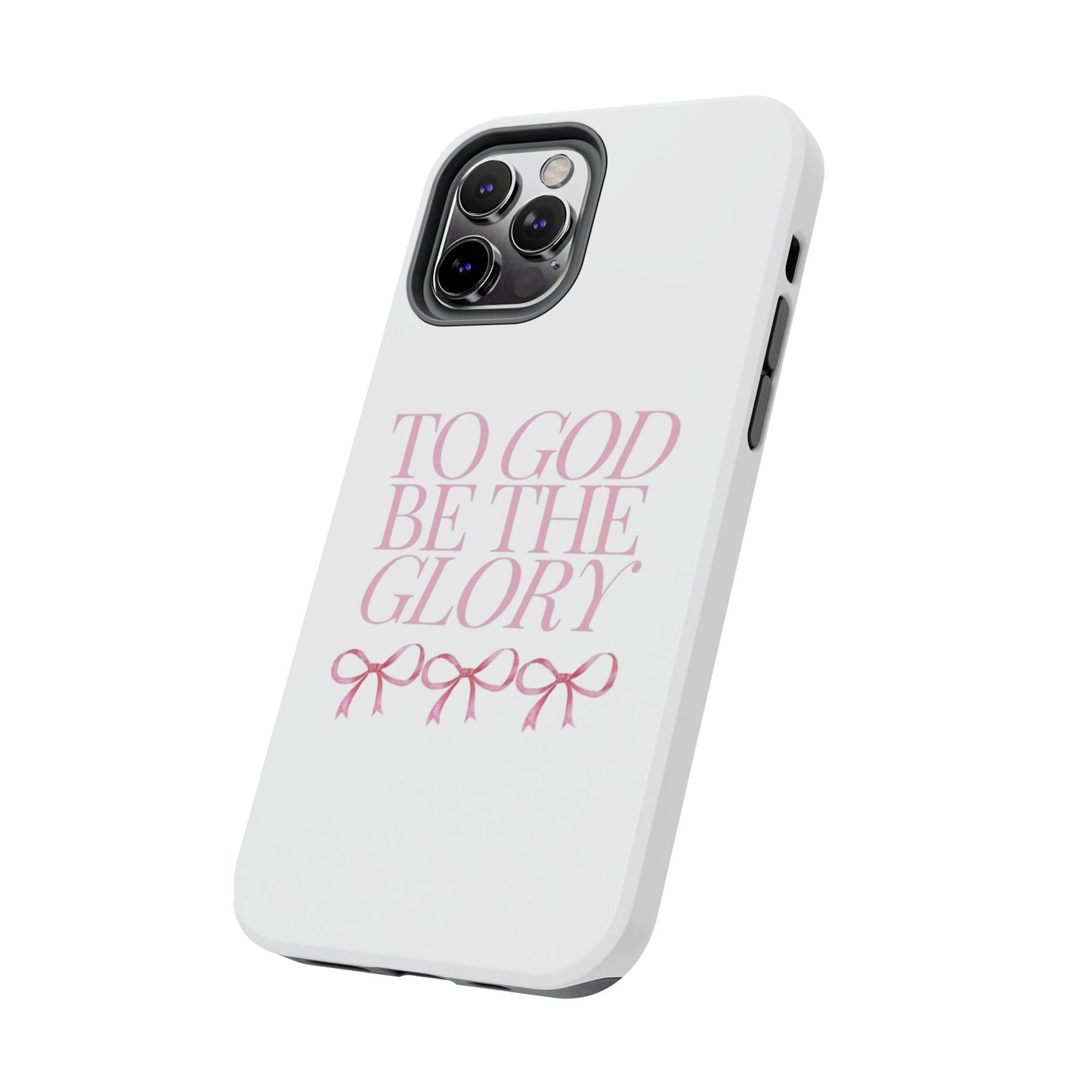 To God Be The Glory Phone Case 🎀