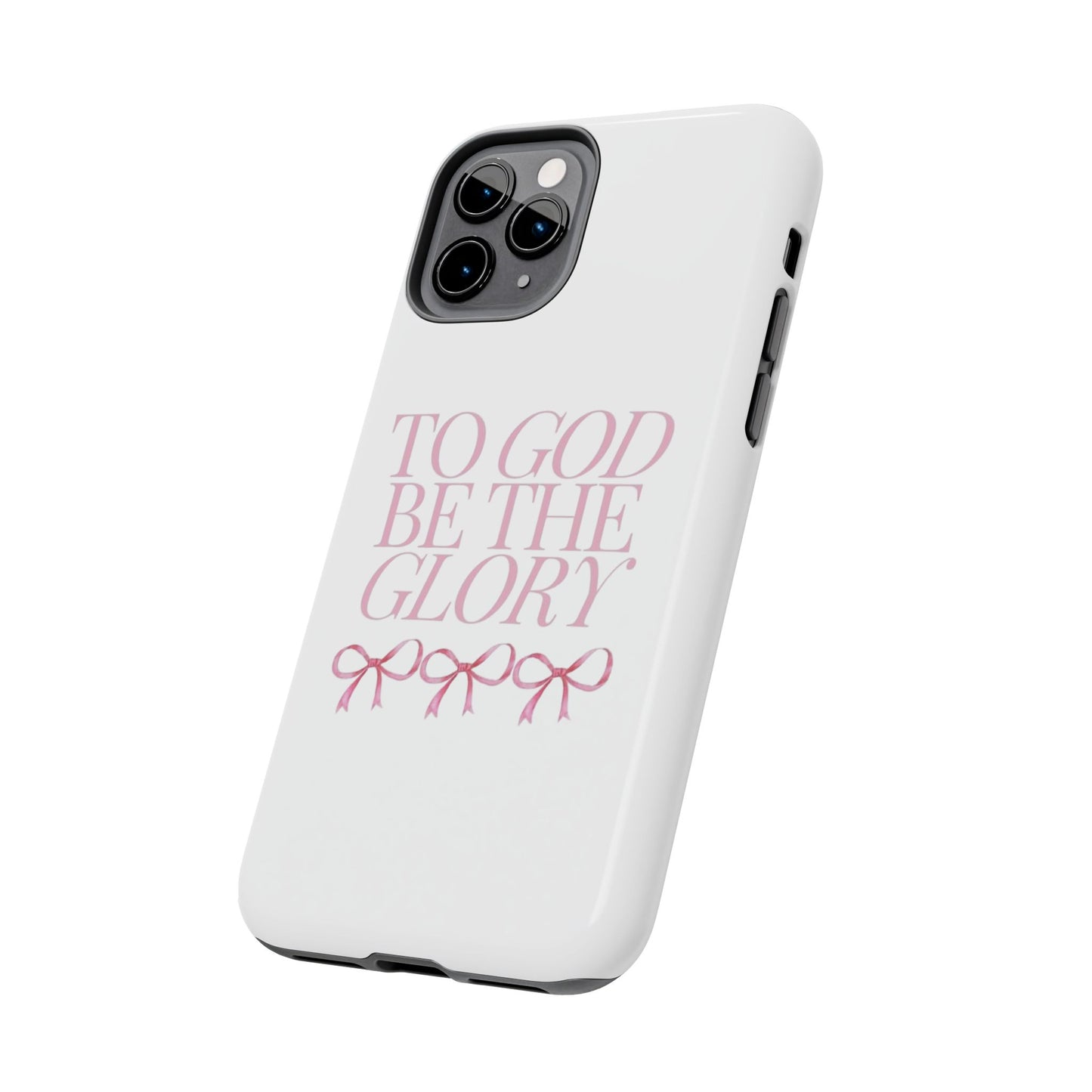 To God Be The Glory Phone Case 🎀