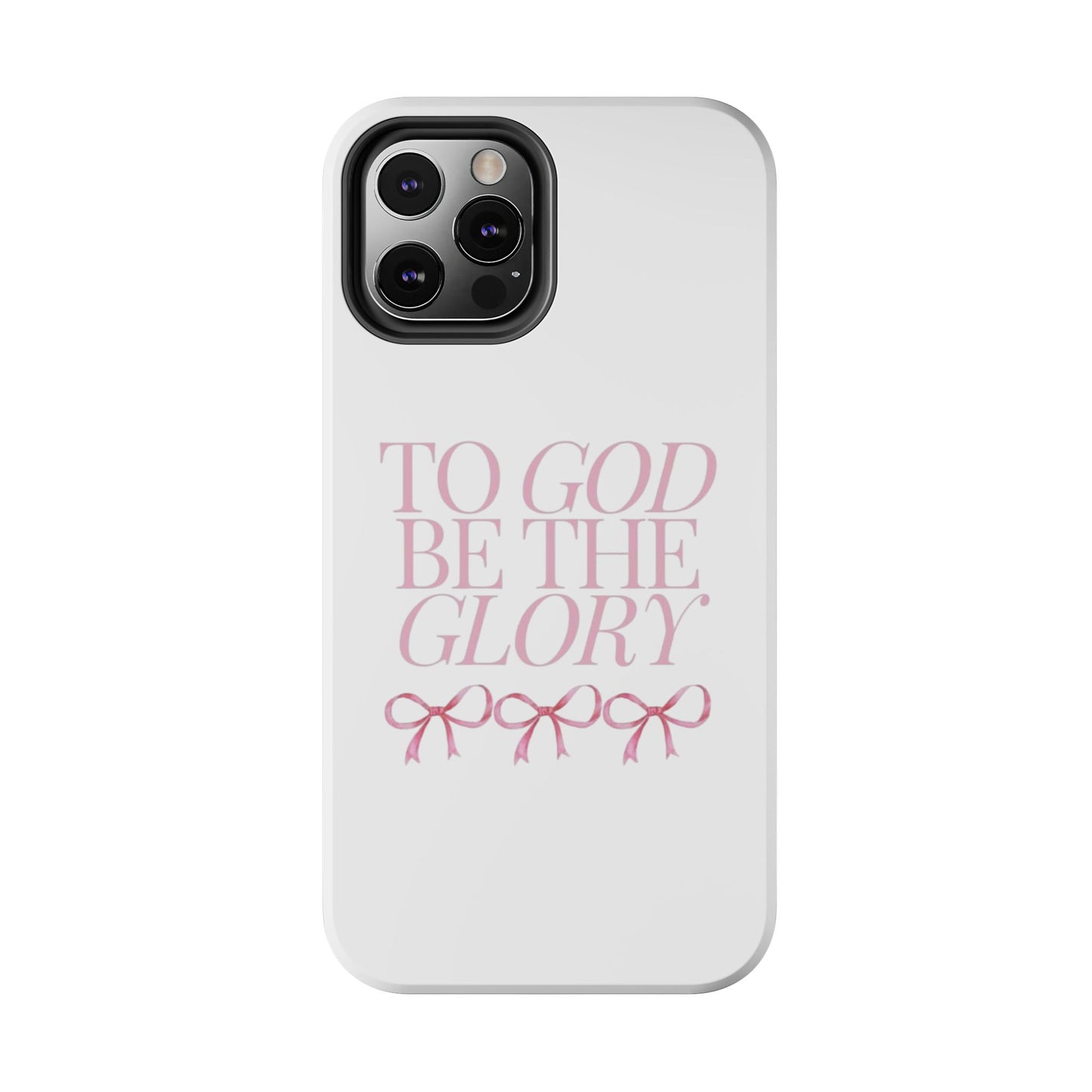 To God Be The Glory Phone Case 🎀