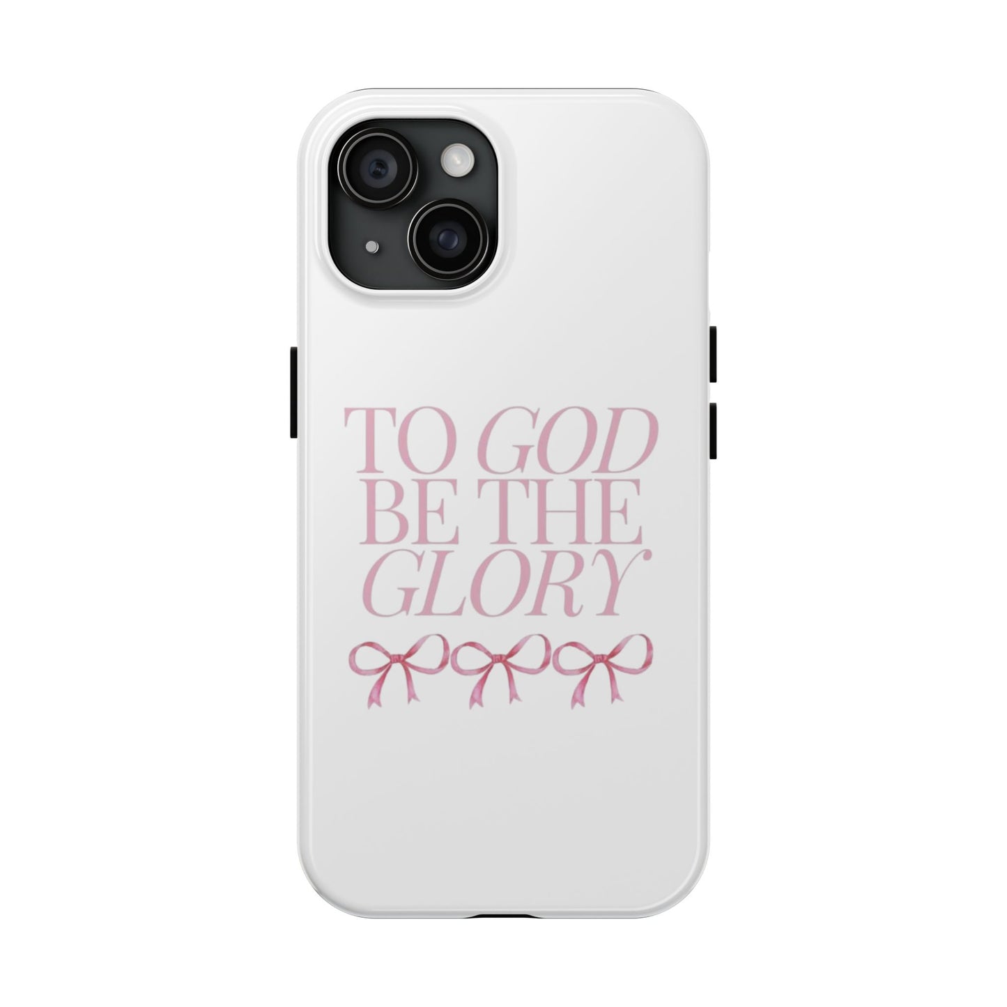 To God Be The Glory Phone Case 🎀