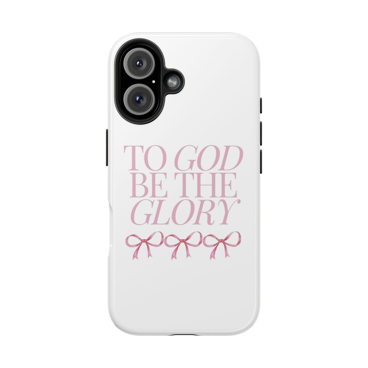 To God Be The Glory Phone Case 🎀