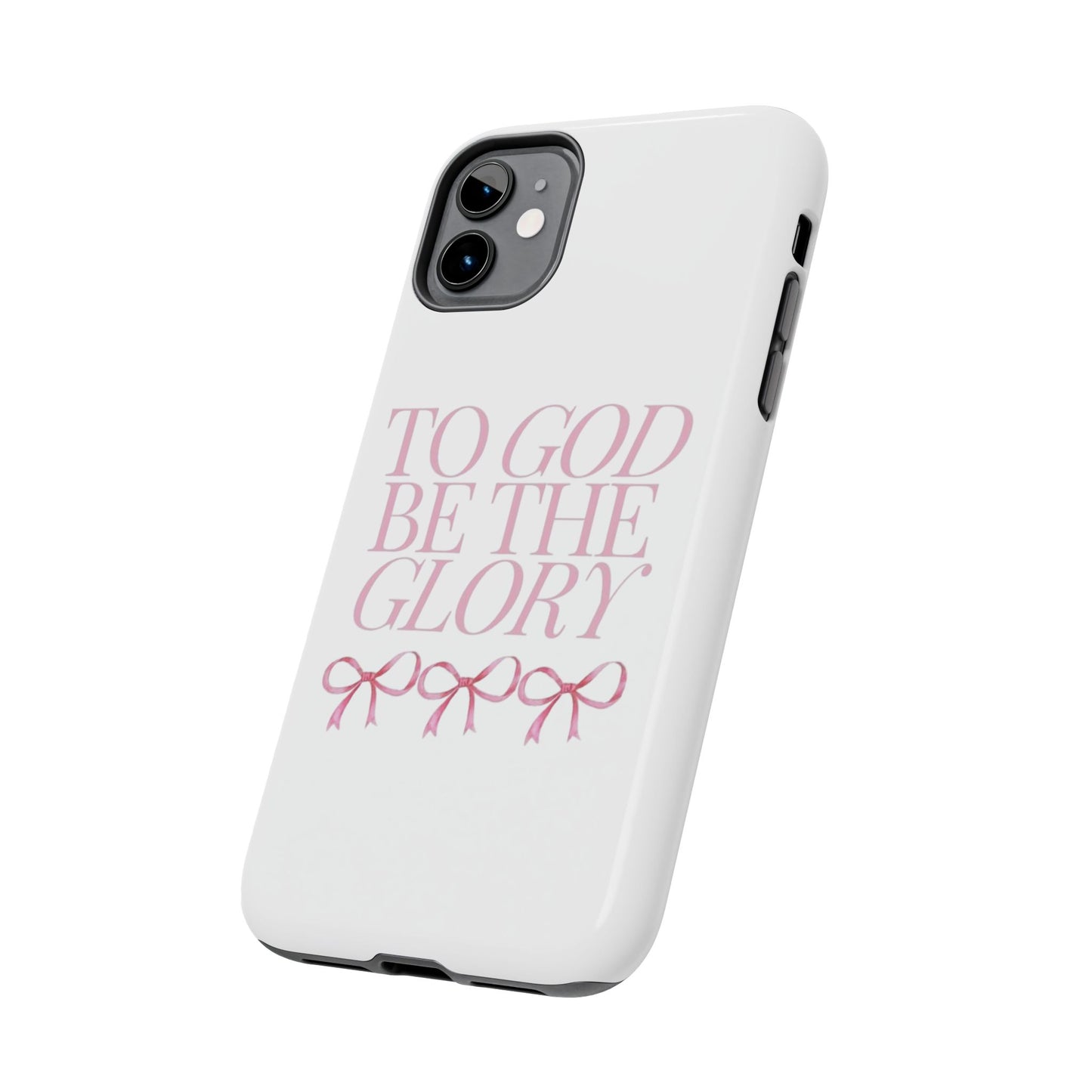 To God Be The Glory Phone Case 🎀