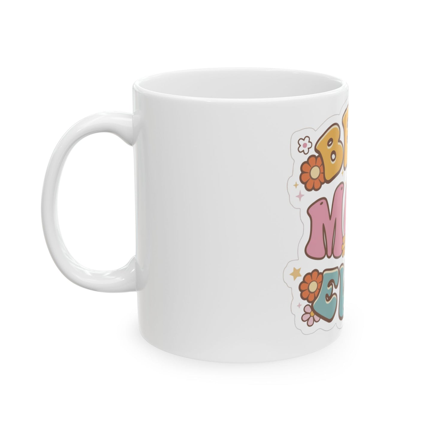 Best Mom Ever Ceramic Mug