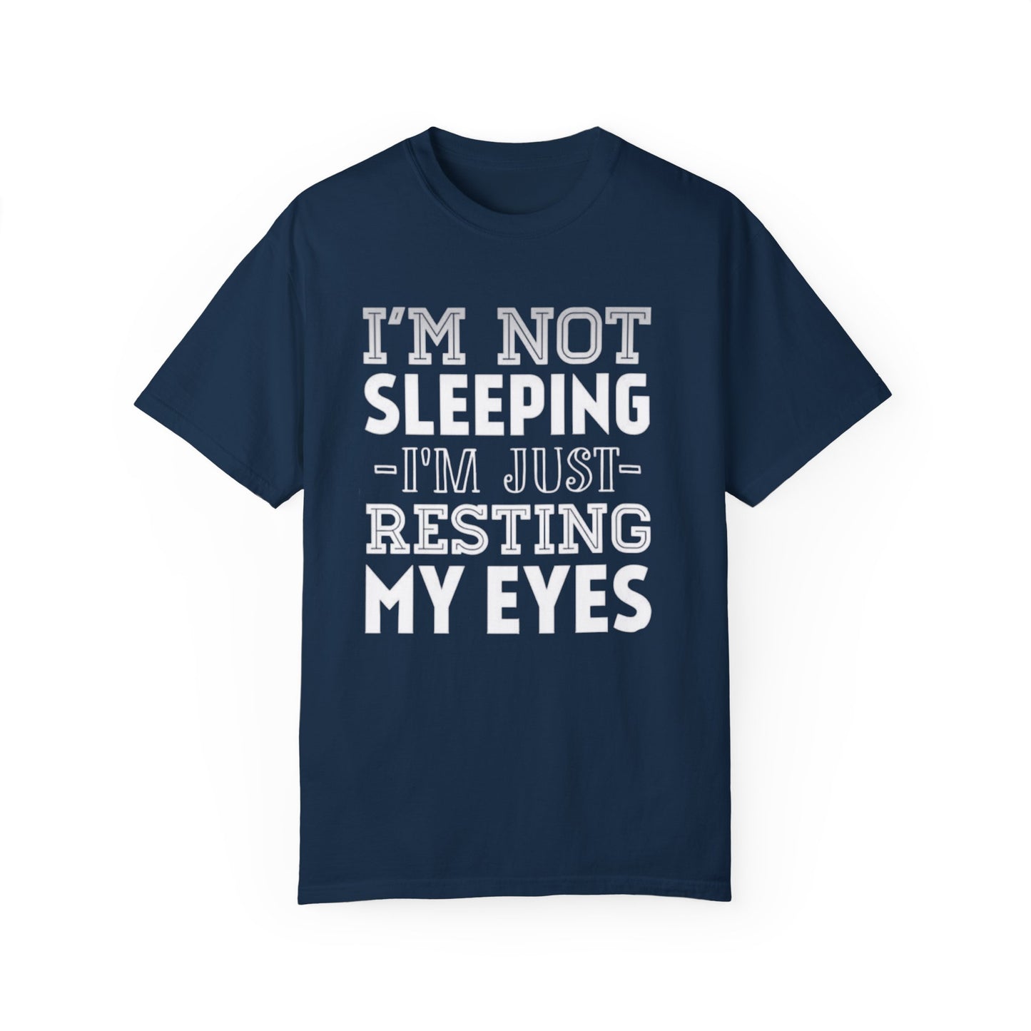 Im Not Sleeping Just Resting My Eyes Unisex T-shirt