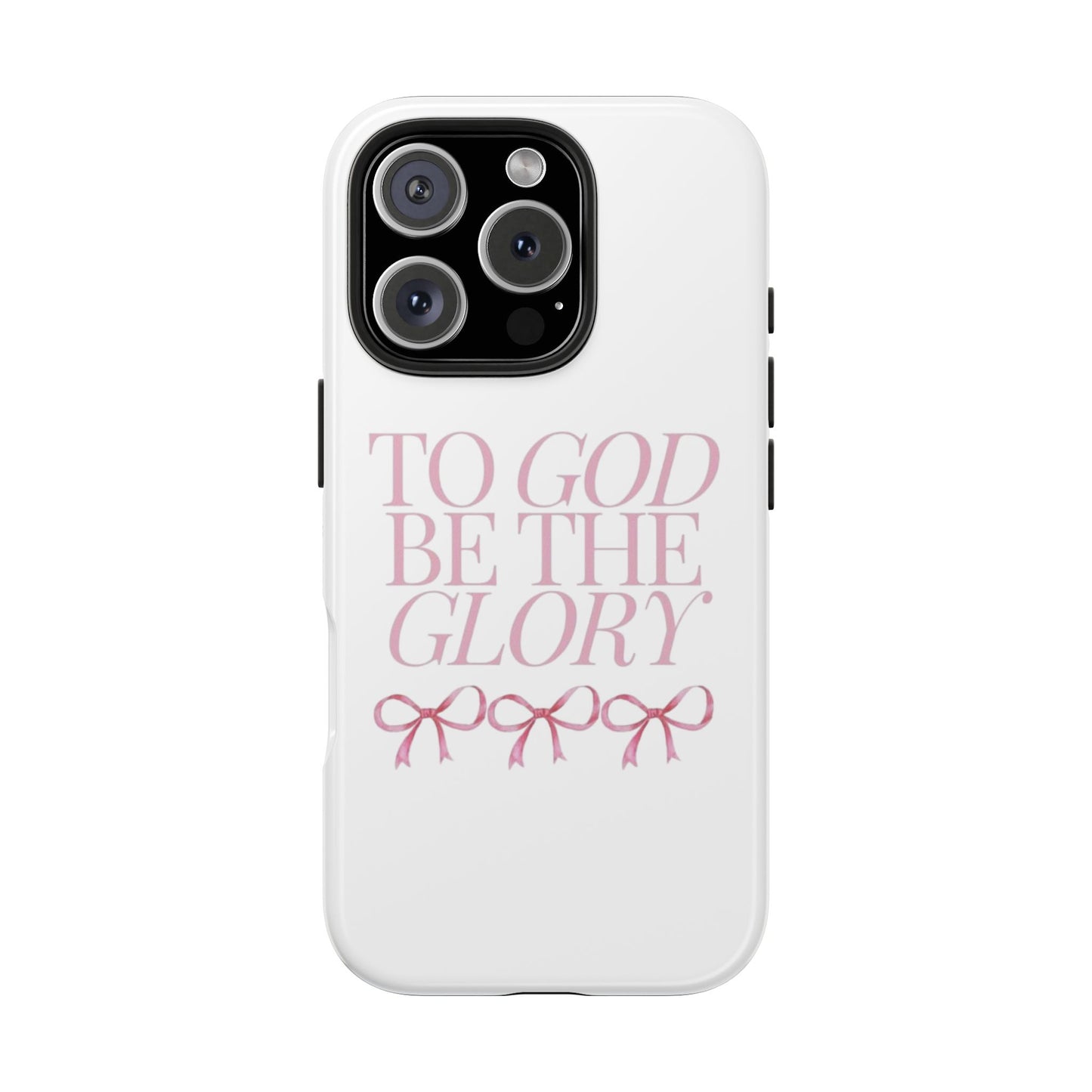 To God Be The Glory Phone Case 🎀