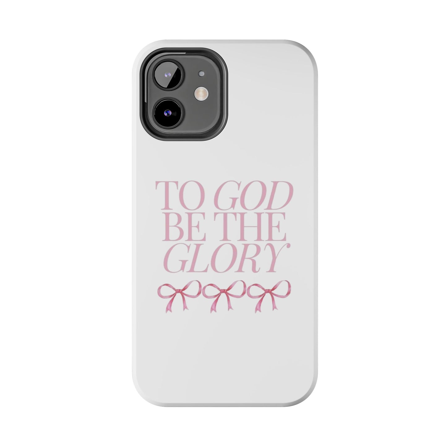 To God Be The Glory Phone Case 🎀