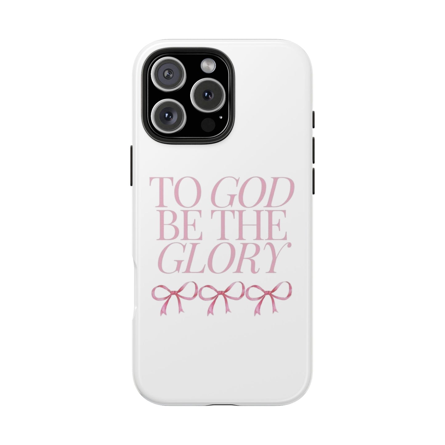 To God Be The Glory Phone Case 🎀