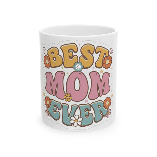 Best Mom Ever Ceramic Mug
