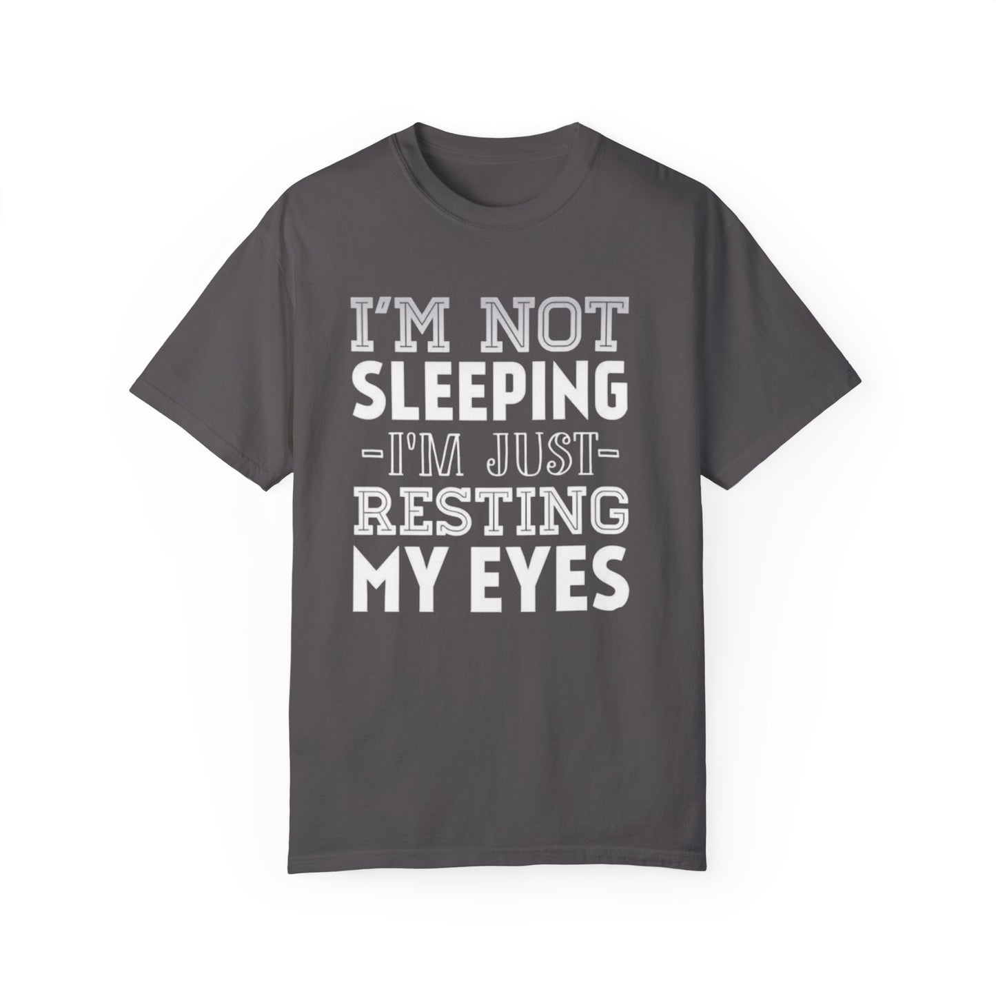 Im Not Sleeping Just Resting My Eyes Unisex T-shirt