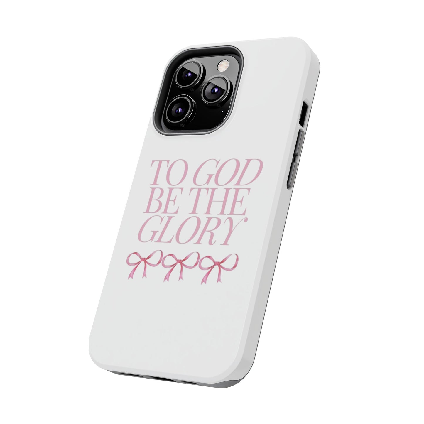 To God Be The Glory Phone Case 🎀