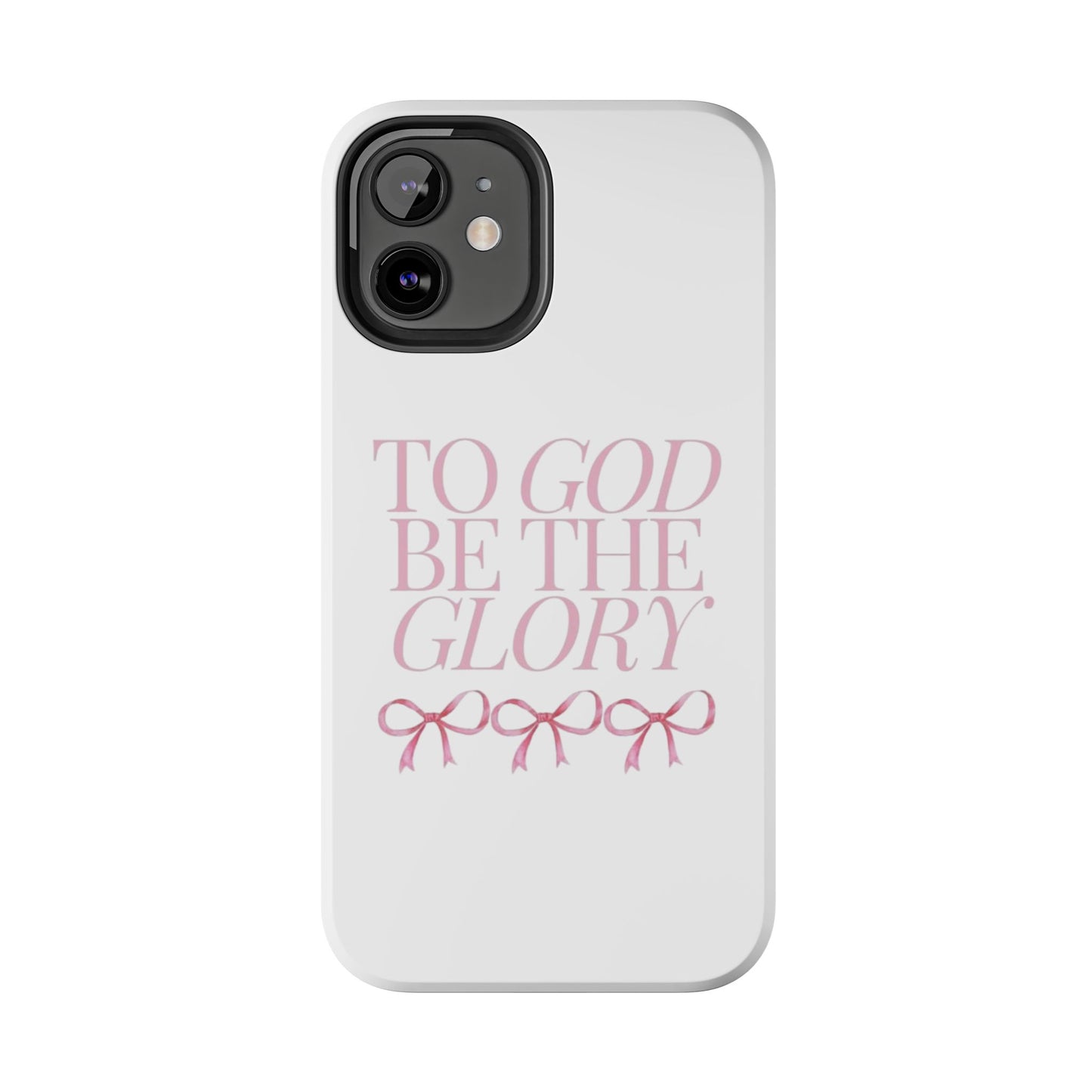 To God Be The Glory Phone Case 🎀