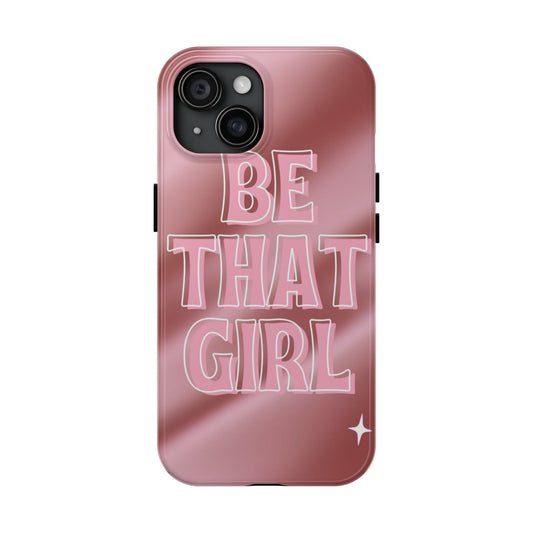 Be That Girl Phone Case