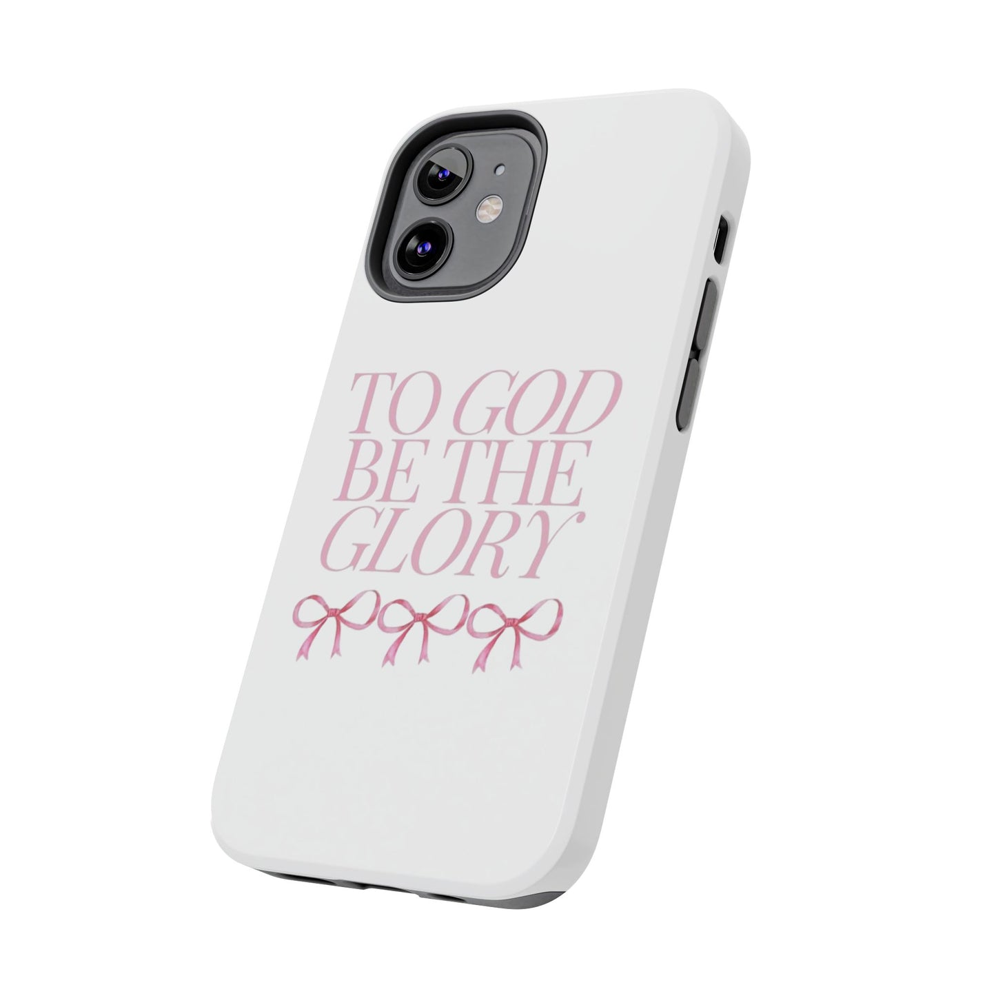 To God Be The Glory Phone Case 🎀