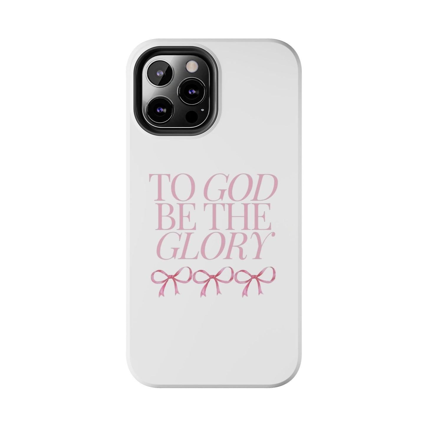 To God Be The Glory Phone Case 🎀